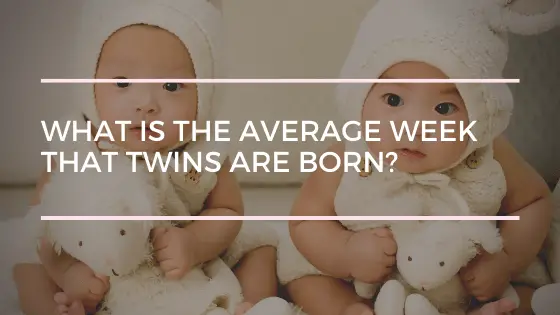 What Is The Average Week That Twins Are Born-6347